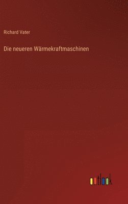 neueren Wärmekraftmaschinen