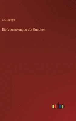 bokomslag Die Verrenkungen der Knochen