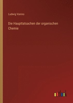 Haupttatsachen der organischen Chemie