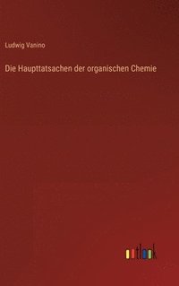 bokomslag Die Haupttatsachen der organischen Chemie