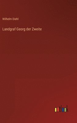 bokomslag Landgraf Georg der Zweite