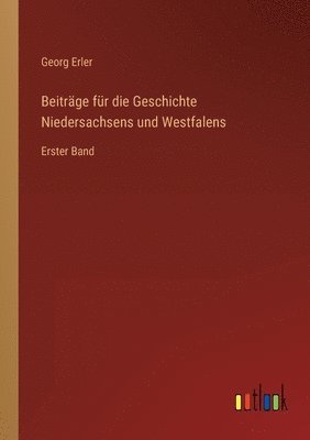 bokomslag Beitrge fr die Geschichte Niedersachsens und Westfalens