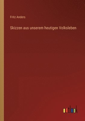 bokomslag Skizzen aus unserem heutigen Volksleben