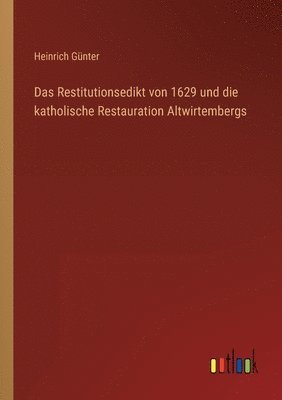 bokomslag Restitutionsedikt von 1629 und die katholische Restauration Altwirtembergs