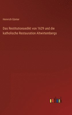bokomslag Restitutionsedikt von 1629 und die katholische Restauration Altwirtembergs