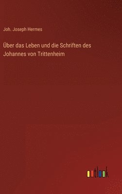 bokomslag ber das Leben und die Schriften des Johannes von Trittenheim