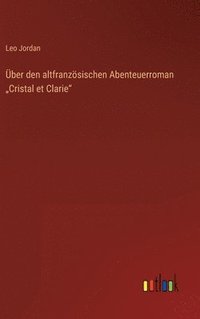 bokomslag ber den altfranzsischen Abenteuerroman &quot;Cristal et Clarie&quot;