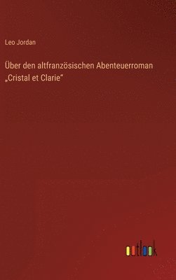 bokomslag Über den altfranzösischen Abenteuerroman "Cristal et Clarie"
