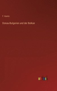 bokomslag Donau-Bulgarien und der Balkan