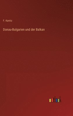 bokomslag Donau-Bulgarien und der Balkan