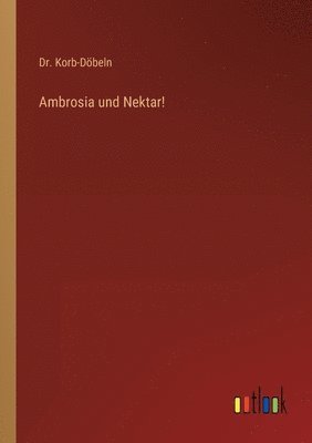 Korb-Döbeln, Dr. Korb-Döbeln - Ambrosia und Nektar!, Häftad