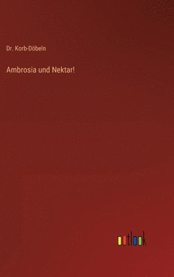 Korb-Döbeln, Dr. Korb-Döbeln - Ambrosia und Nektar!, Inbunden