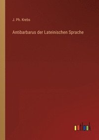 bokomslag Antibarbarus der Lateinischen Sprache