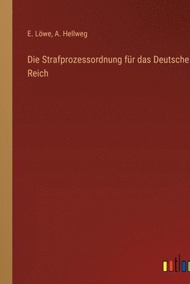 E Löwe, A Hellweg, E. Löwe, A. Hellweg - Strafprozessordnung für das Deutsche Reich, Häftad