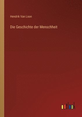 bokomslag Die Geschichte der Menschheit