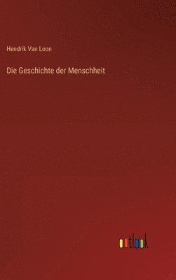 bokomslag Die Geschichte der Menschheit