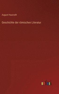 August Hausrath - Geschichte der römischen Literatur, Inbunden