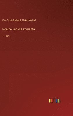 bokomslag Goethe und die Romantik