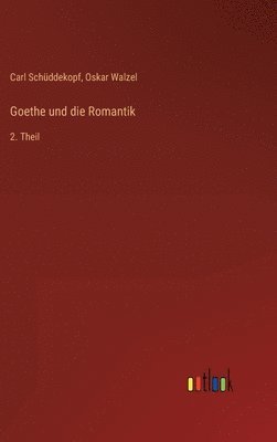 bokomslag Goethe und die Romantik