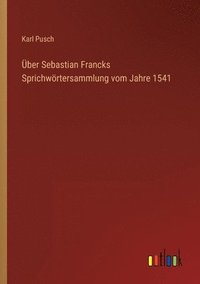 bokomslag ber Sebastian Francks Sprichwrtersammlung vom Jahre 1541