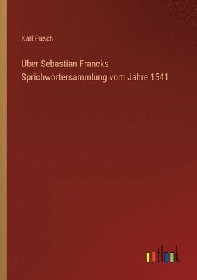 ber Sebastian Francks Sprichwrtersammlung vom Jahre 1541 1