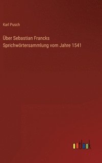 bokomslag Über Sebastian Francks Sprichwörtersammlung vom Jahre 1541
