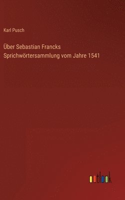 bokomslag ber Sebastian Francks Sprichwrtersammlung vom Jahre 1541