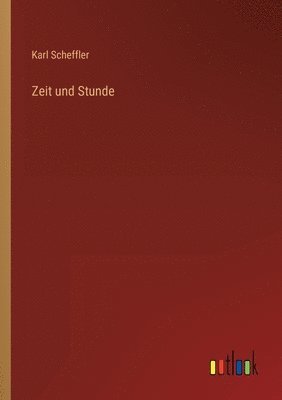 Karl Scheffler - Zeit und Stunde, Häftad