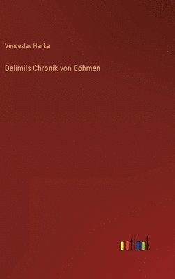 Venceslav Hanka - Dalimils Chronik von Böhmen, Inbunden