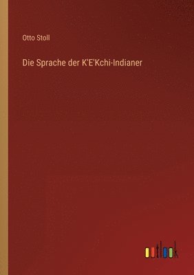 bokomslag Die Sprache der K'E'Kchi-Indianer