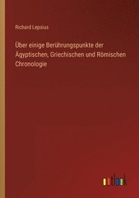 bokomslag ber einige Berhrungspunkte der gyptischen, Griechischen und Rmischen Chronologie