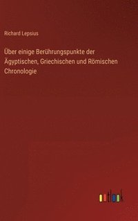 bokomslag ber einige Berhrungspunkte der gyptischen, Griechischen und Rmischen Chronologie