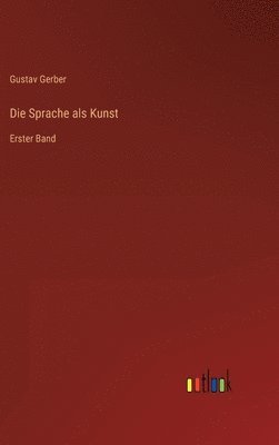 Gustav Gerber - Sprache als Kunst, Inbunden