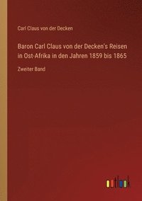 bokomslag Baron Carl Claus von der Decken's Reisen in Ost-Afrika in den Jahren 1859 bis 1865