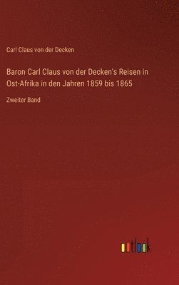 bokomslag Baron Carl Claus von der Decken's Reisen in Ost-Afrika in den Jahren 1859 bis 1865