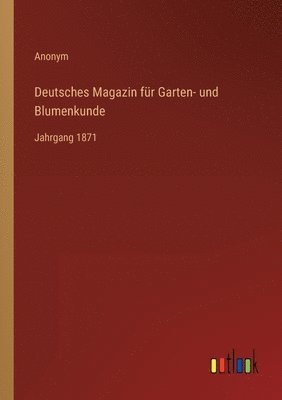 Anonym - Deutsches Magazin für Garten- und Blumenkunde, Häftad