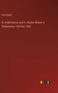 bokomslag N. Federmanns und H. Stades Reisen in Sdamerica 1529 bis 1555