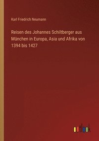 bokomslag Reisen des Johannes Schiltberger aus Mnchen in Europa, Asia und Afrika von 1394 bis 1427