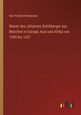 bokomslag Reisen des Johannes Schiltberger aus Mnchen in Europa, Asia und Afrika von 1394 bis 1427