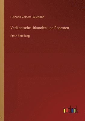 Heinrich Volbert Sauerland - Vatikanische Urkunden und Regesten, Häftad
