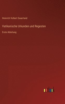 Vatikanische Urkunden und Regesten