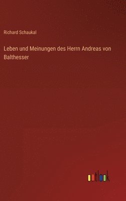 bokomslag Leben und Meinungen des Herrn Andreas von Balthesser