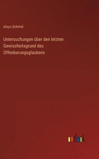 bokomslag Untersuchungen ber den letzten Gewissheitsgrund des Offenbarungsglaubens