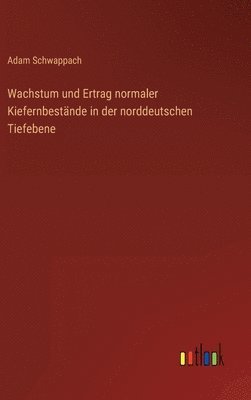 bokomslag Wachstum und Ertrag normaler Kiefernbestnde in der norddeutschen Tiefebene