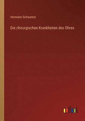 bokomslag Die chirurgischen Krankheiten des Ohres