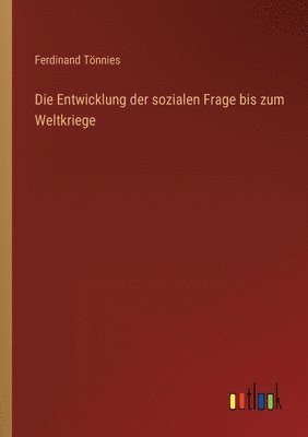 bokomslag Die Entwicklung der sozialen Frage bis zum Weltkriege