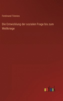 Die Entwicklung der sozialen Frage bis zum Weltkriege 1