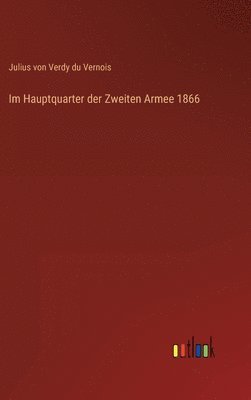 bokomslag Im Hauptquarter der Zweiten Armee 1866