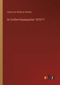 bokomslag Im Groen Hauptquartier 1870/71