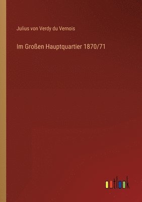 Im Groen Hauptquartier 1870/71 1